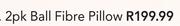 2pk Ball Fibre Pillow