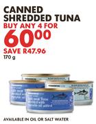 Canned Shredded Tuna-For Any 4 x 170g