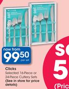 Clicks Selected 16 Piece Or 24 Piece Cutlery Sets-Per Set