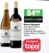 Pierre Dumont Sauvignon Blanc,Chardonnay,Cabernet Sauvignon,Chenin Blanc Or Merlot-750ml Each