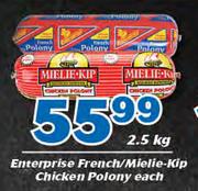 Enterprise French/Mielie-Kip Chicken Polony-2.5Kg Each
