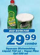 Squeeze Dishwashing Liquid 750ml+Topaz Pine Gel 500ml Combo