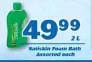 Satiskin Foam Bath Assorted-2L Each