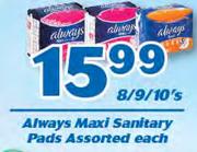 Always Maxi Sanitary Pads Assorted-8/9/10's Each 