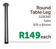 Round Table Leg Satin 1236382-870 x 60mm Each