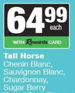 Tall Horse Chenin Blanc, Sauvignon Blanc, Chardonnay, Sugar berry, Sweet Red, Pinotage-750ml Each