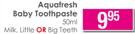 Aquafresh Baby Toothpaste Milk, Little OR Big Teeth-50ml