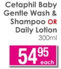 Cetaphil Baby Gentle Wash & Shampoo OR Daily Lotion-300ml