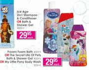 Frozen Foam Bath 400ml/The Secret Life Of PetsBath&Shower Gel 400ml/My LittlePonyBodyWash 350ml-Each