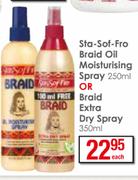 Sta-Sof-Fro Braid Oil Moisturising Spray-250ml Or Braid Extra Dry Spray-350ml Each