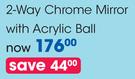 Clicks 2-Way Chrome Mirror With Acrylic Ball-Each