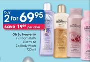 Oh So Heavenly 2 x Foam Bath-750ml Or 2 x Body Wash-720ml