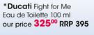 Ducati Fight For Me Eau De Toilette-100ml Each