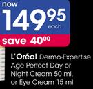 L'Oreal Dermo-Expertise Age Perfect Day Or Night Cream 50Ml Or Eye Cream-150Ml