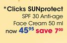 Clicks Sunprotect SPF 30 Anti-Age Face Cream-50ml Each