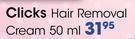 Clicks Hair Removal Cream-50ml