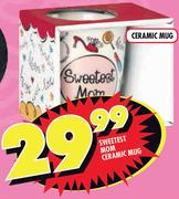 Sweetest Mom Ceramic Mug