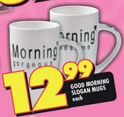 Good Morning Slogan Mugs-Each
