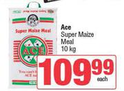 Ace Super Maize Meal-10Kg Each