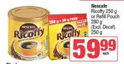 Nescafe Ricoffy 250g Or Refill Pouch 280g (Excl.Decaf)-Each