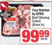 Your Butcher By Spar Beef Stewing Cubed (Bone-In)-Per Kg