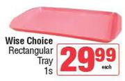 Wise Choice Rectangular Tray-Each