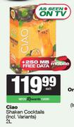 Ciao Shaken Cocktails (Incl.Variants)-2L Each