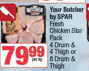 Your Butcher By Spar Fresh Chicken Star Pack (4 Drum & 4 Thigh Or 8 Drum & Thigh)-Per Kg