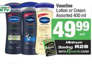 Vaseline Lotion Or Cream Assorted-400ml Each