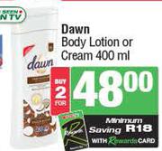 Dawn Body Lotion Or Cream-For 2 x 400ml