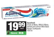 Aquafresh Fresh & Minty,Mild & Minty,Herbal & Lemon Mint Base Range Toothpaste-100ml