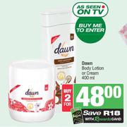 Dawn Body Lotion Or Cream-For 2 x 400ml