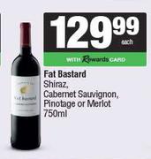 Fat Bastard Shiraz,Cab Sauv,Pinotage Or Merlot-750ml 