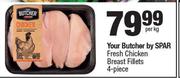 Your Butcher By Spar Fresh Chicken Breast Fillets 4 Piece-Per Kg