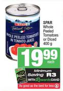 Spar Whole Peeled Tomatoes Or Diced-400g Each
