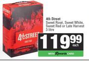 4Th Street Sweet Rose, Sweet White, Sweet Red Or Late Harvest-3Ltr Each