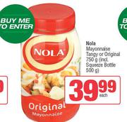 Nola Mayonnaise Tangy Or Original 750g(Incl. Squeeze Bottle 500g)-750g Each