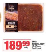 Spar Tender & Tasty Mini Texan Beef Steak-Per Kg