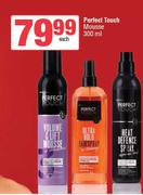 Perfect Touch Mousse-300ml Each