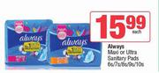 Always Maxi Or Ultra Sanitary Pads-6s/7s/8s/9s/10s Pack Each