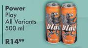 Power Play All Variants-500ml