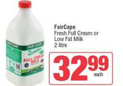 Fair Cape Fresh Full Cream Or Low Fat Milk-2Ltr Each