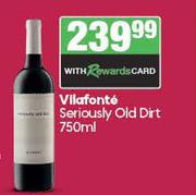 Vilafonte Seriously Old Dirt-750ml