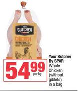 Your Butcher By Spar Whole Chicken (Without Giblets) In A  Bag-Per Kg