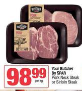You Butcher By Spar Pork Neck Steak Or Sirloin Steak-Per kg