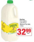 Darling Full Cream Low Fat Or Medium Fat Milk-2ltr Each