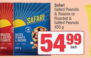 Safari Salted Peanuts & Raisins Or Roasted & Salted Peanuts-450g Each