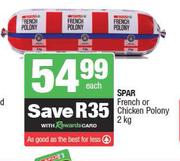Spar French Or Chicken Polony-2Kg Each
