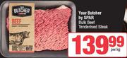 Your Butcher By Spar Bulk Beef Tenderised Steak-Per Kg