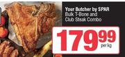 Your Butcher By Spar Bulk T-Bone & Club Steak Combo-Per Kg